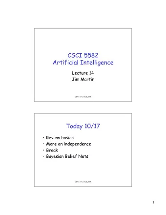 CSCI 5582  Artificial Intelligence  Lecture 14  Jim Martin  CSCI 5582 Fall 2006  Today 10/17