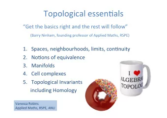 Topological  essen-als    Get  the  basics  right  and  the  rest
