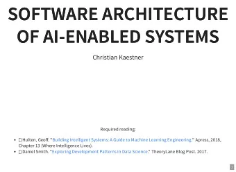 SOFTWARE ARCHITECTURE  SOFTWARE ARCHITECTURE  OF AI-ENABLED SYSTEMS  OF AI-ENABLED SYSTEMS