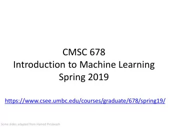 CMSC 678  Introduction to Machine Learning  Spring 2019