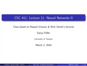 CSC 411: Lecture 11: Neural Networks II  Class based on Raquel Urtasun &amp; Rich Zemels
