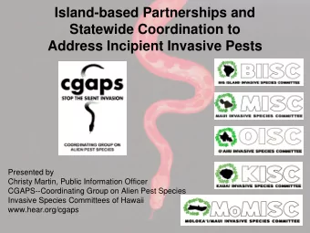 Island-based Partnerships and  Statewide Coordination to  Address Incipient Invasive Pests