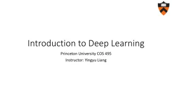 Introduction to Deep Learning  Princeton University COS 495  Instructor: Yingyu Liang  What is deep
