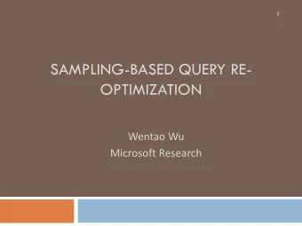 SAMPLING-BASED QUERY RE-  OPTIMIZATION  Wentao Wu  Microsoft Research  Background  2  Query