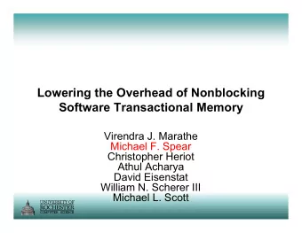 Lowering the Overhead of Nonblocking  Software Transactional Memory  Virendra J. Marathe  Michael