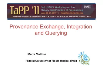 Provenance Exchange, Integration and Querying   Marta  Ma&amp;oso          Federal
