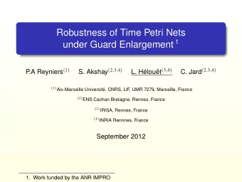 Robustness of Time Petri Nets under Guard Enlargement 1 .A Reyniers ( 1 ) S. Akshay ( 2 , 3 , 4 )