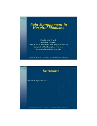 Pain Management in  Hospital Medicine  Dan Burkhardt M.D.  Associate Professor  Department of