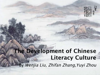The Development of Chinese Literacy Culture By Wenjia Liu, Zhifan Zhang,Yuyi Zhou Introduction