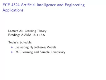 ECE 4524 Artificial Intelligence and Engineering  Applications  Lecture 23: Learning Theory