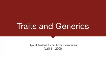 Traits and Generics Ryan Eberhardt and Armin Namavari  April 21, 2020  The Plan for Today Introduce
