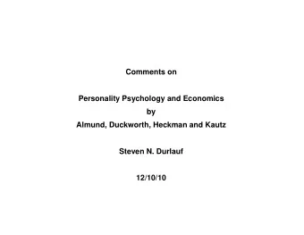 Comments on  Personality Psychology and Economics  by  Almund, Duckworth, Heckman and Kautz  Steven