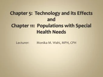 Lecturer:  Monika M. Wahi, MPH, CPH  At the end of this lecture, student should be able to: