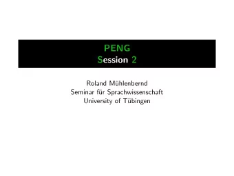 PENG  Session 2  Roland M  uhlenbernd  Seminar f  ur Sprachwissenschaft  University of T