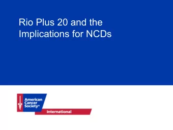 Rio Plus 20 and the  Implications for NCDs  INTERRELATIONS BETWEEN NCDS AND SUSTAINABLE DEVELOPMENT
