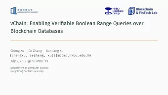 vChain: Enabling Verifjable Boolean Range Queries over  Blockchain Databases  Cheng Xu  Ce Zhang