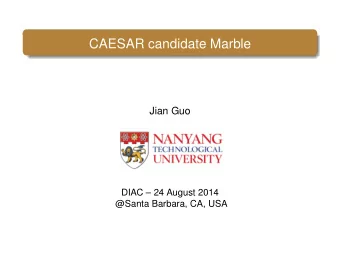 CAESAR candidate Marble  Jian Guo  DIAC  24 August 2014  @Santa Barbara, CA, USA  Design Goals