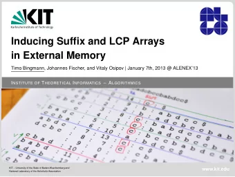 Inducing Suffix and LCP Arrays  in External Memory  Timo Bingmann, Johannes Fischer, and Vitaly