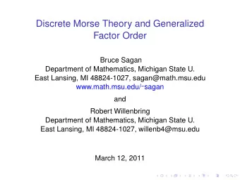 Discrete Morse Theory and Generalized  Factor Order  Bruce Sagan  Department of Mathematics,