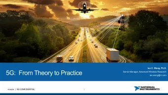 5G:  From Theory to Practice  Senior Manager, Advanced Wireless Research  ian.wong@ni.com  ni.com