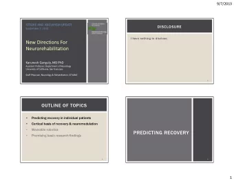 New Directions For  Neurorehabilitation  Karunesh Ganguly, MD PhD  Assistant Professor, Department