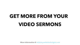 GET MORE FROM YOUR  VIDEO SERMONS  More Information @ ministrywebsitedesigns.com  WAY VIDEO MATTERS