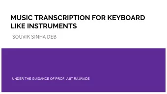 MUSIC TRANSCRIPTION FOR KEYBOARD  LIKE INSTRUMENTS  SOUVIK SINHA DEB  UNDER THE GUIDANCE OF PROF.