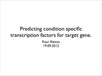Predicting condition specific  transcription factors for target gene.  Kaur Alasoo  19.09.2012