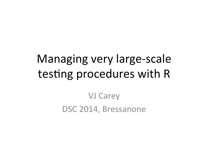 managing very large scale tes0ng procedures with r