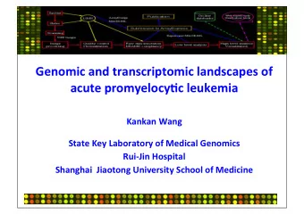 Genomic and transcriptomic landscapes of  acute promyelocy3c leukemia  Kankan Wang  State Key