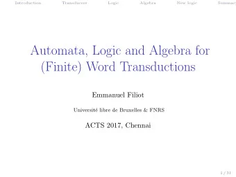 Automata, Logic and Algebra for  (Finite) Word Transductions  Emmanuel Filiot  Universit  e libre