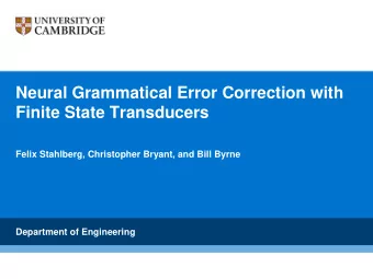 Neural Grammatical Error Correction with  Finite State Transducers  Felix Stahlberg, Christopher