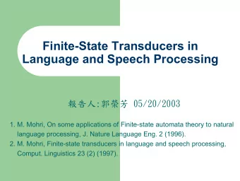 Finite-State Transducers in  Language and Speech Processing  : 05/20/2003  1. M.
