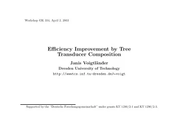 Efficiency Improvement by Tree  Transducer Composition  Janis Voigtl  ander  Dresden University