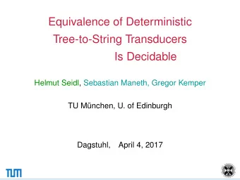 Equivalence of Deterministic  Tree-to-String Transducers  Is Decidable  Helmut Seidl, Sebastian