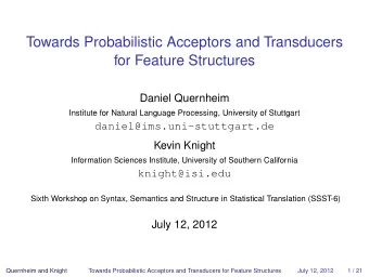 Towards Probabilistic Acceptors and Transducers  for Feature Structures  Daniel Quernheim