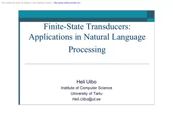 Finite-State Transducers:  Applications in Natural Language  Processing  Heli Uibo  Institute of