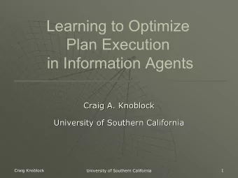 Learning to Optimize  Plan Execution  in Information Agents  Craig A. Knoblock  Knoblock  Craig A.