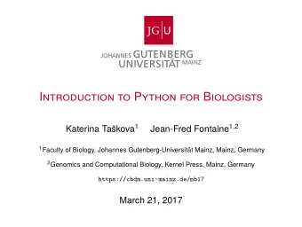 Introduction to Python for Biologists skova 1 Jean-Fred Fontaine 1 , 2 K aterina Ta 1 Faculty of