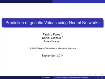 Prediction of genetic Values using Neural Networks Paulino Perez 1 Daniel Gianola 2 Jose Crossa 1 1