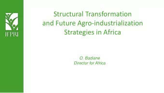 and Future Agro-industrialization  Strategies in Africa  O. Badiane  Director for Africa  Outline