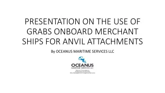 GRABS ONBOARD MERCHANT  SHIPS FOR ANVIL ATTACHMENTS  By OCEANUS MARITIME SERVICES LLC  GRABS ARE