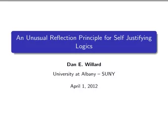 An Unusual Reflection Principle for Self Justifying  Logics  Dan E. Willard  University at Albany
