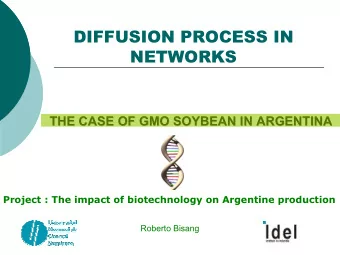 DIFFUSION PROCESS IN  NETWORKS  THE CASE OF GMO SOYBEAN IN ARGENTINA  THE CASE OF GMO SOYBEAN IN