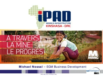 Michael Nossal  EGM Business Development  iPAD DRC 2012, Kinshasa, DRC  I ntroducing MMG  I zok