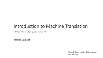 Introduction to Machine Translation  CMSC 723 / LING 723 / INST 725  Marine Carpuat  Slides &amp;
