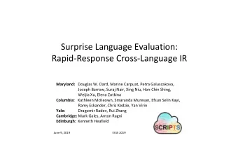 Surprise Language Evaluation:  Rapid-Response Cross-Language IR Maryland: Douglas W. Oard, Marine