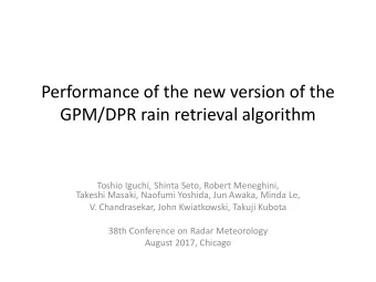 Performance of the new version of the  GPM/DPR rain retrieval algorithm  Toshio Iguchi, Shinta