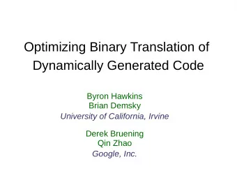 Optimizing Binary Translation of  Dynamically Generated Code  Byron Hawkins  Brian Demsky