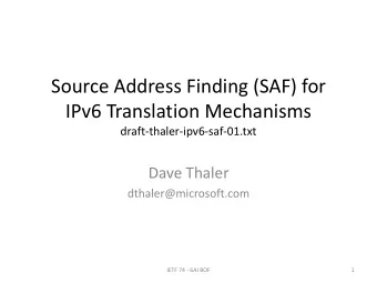 Source Address Finding (SAF) for  IPv6 Translation Mechanisms  draft-thaler-ipv6-saf-01.txt  Dave